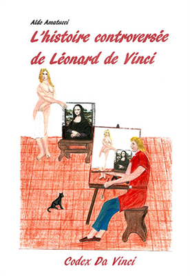 L histoire controversee de Leonard de Vinci - Codex Da Vinci - A4